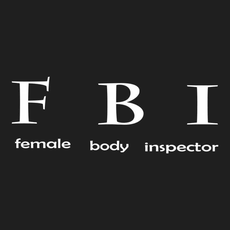 Female Body Inspector T-shirt | Artistshot