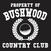 Froporty Of Bushwood T-shirt | Artistshot
