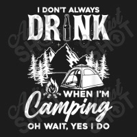 I Don't Always Drink When I'm Camping T Shirt Hoodie & Jogger Set | Artistshot