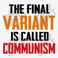 Quote The Final Variant Is Called Communism Classic T-shirt | Artistshot