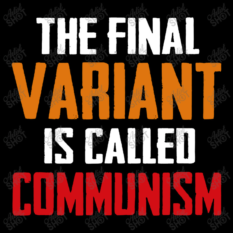 Quote The Final Variant Is Called Communism Toddler Sweatshirt by OMG Shirt | Artistshot