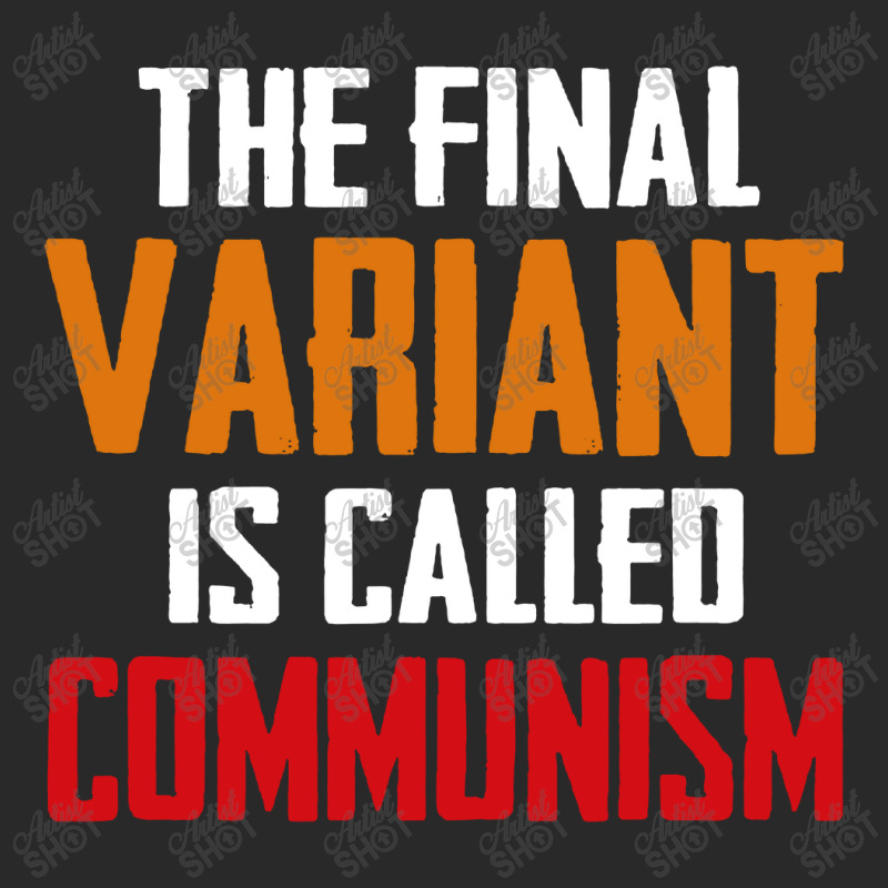 Quote The Final Variant Is Called Communism Toddler T-shirt by OMG Shirt | Artistshot