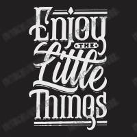 Enjoy The Little Things T-shirt | Artistshot