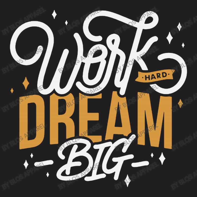 Dream Big T-shirt | Artistshot