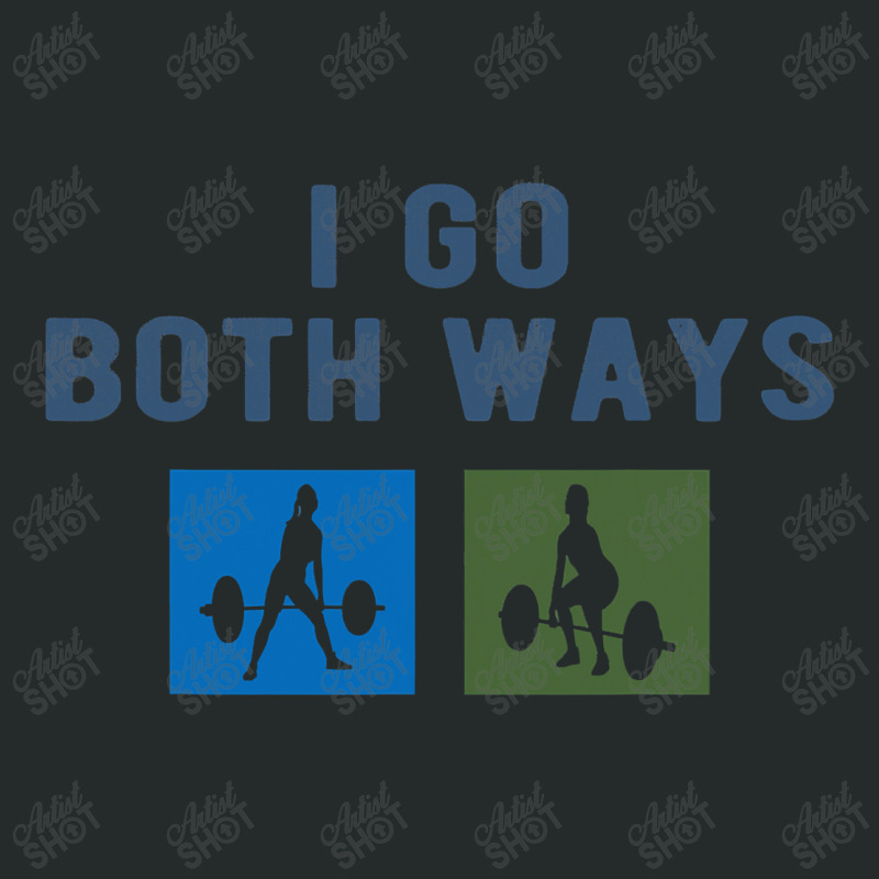 I Go Both Ways Weight Lifting Woman Funny T Shirt Women's Triblend Scoop T-shirt | Artistshot