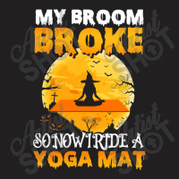 My Broom Broke So Now I Ride A Yoga Mat Witch Namaste T Shirt Copy Cop T-shirt | Artistshot