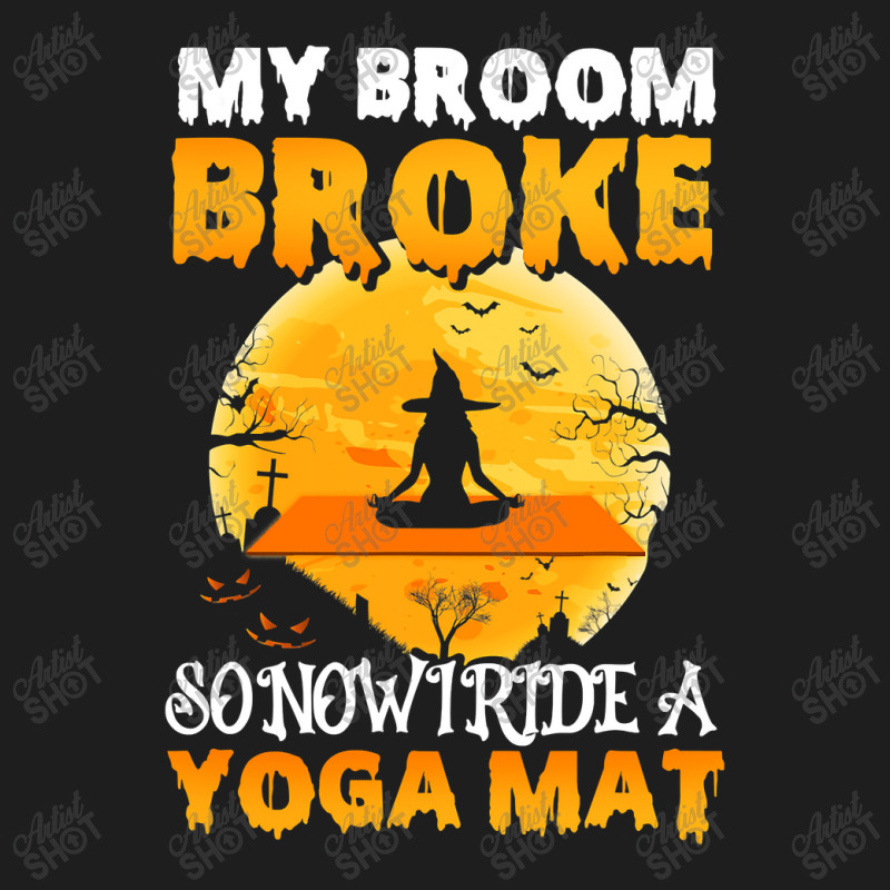 My Broom Broke So Now I Ride A Yoga Mat Witch Namaste T Shirt Copy Cop Classic T-shirt | Artistshot