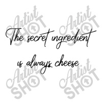 The Secret Ingredient Is Always Cheese 3/4 Sleeve Shirt | Artistshot