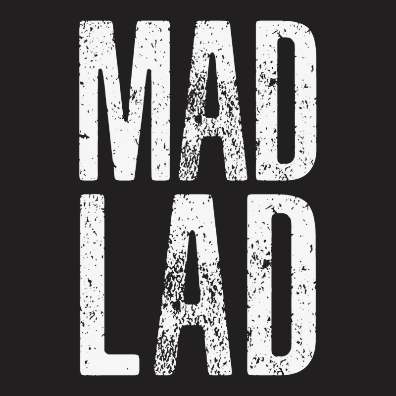 Mad Lad #madlads T-shirt | Artistshot