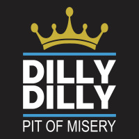 Dilly Dilly Pit Of Misery T-shirt | Artistshot