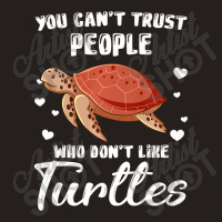 Don't Trust People Who Don't Like Turtles Turtle Premium T Shirt Tank Top | Artistshot