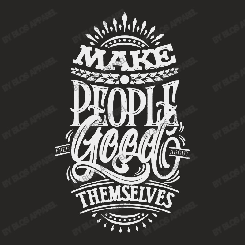 Make People Feel Good About Themselves Ladies Fitted T-Shirt by BLQS Apparel | Artistshot