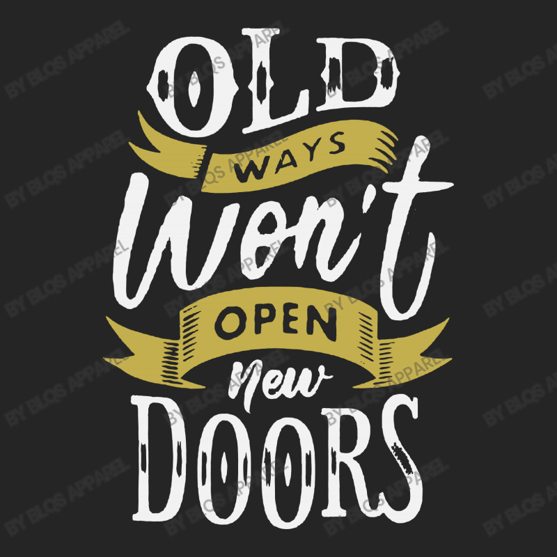 Old Ways Wont Open New Doors Unisex Hoodie | Artistshot