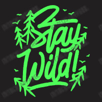 Stay Wild Monoline Rough T-shirt | Artistshot