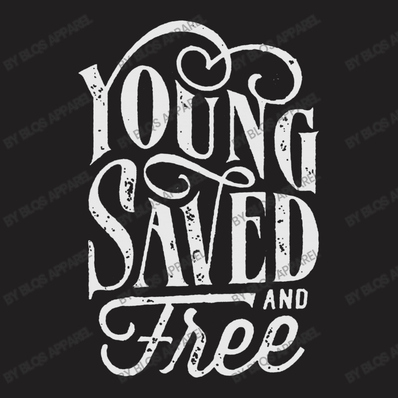 Young Saved And Free T-shirt | Artistshot