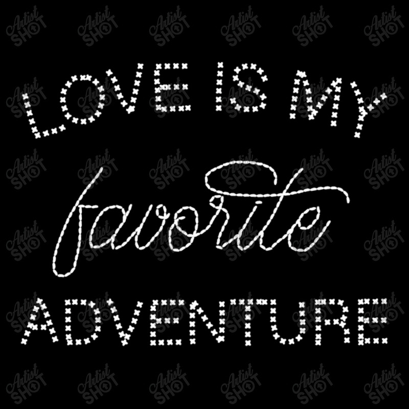 Love Is My Favorite Adventure For Dark Long Sleeve Shirts | Artistshot