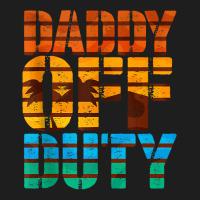 Daddy Off Duty Summer Dad Off To The Duty At The Beach Tank Top Classic T-shirt | Artistshot