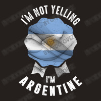 I'm Not Yelling I'm Argentine Tank Top | Artistshot