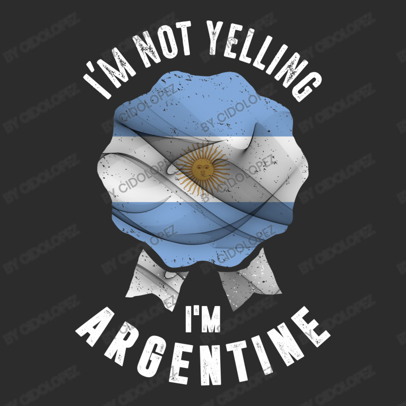 I'm Not Yelling I'm Argentine Exclusive T-shirt | Artistshot