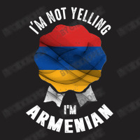 I'm Not Yelling I'm Armenian T-shirt | Artistshot