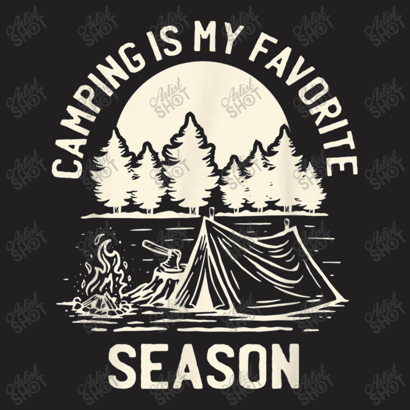 Tent Camping Hking   Camping Is My Favorite Season T Shirt T-shirt | Artistshot