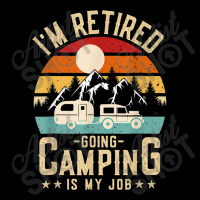 Vintage Caravan Trailer I'm Retired Going Camping Is My Job T Shirt Cropped Hoodie | Artistshot