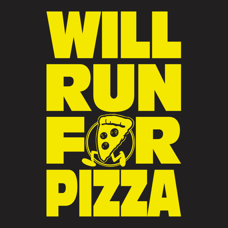 Will Run For Pizza T-shirt | Artistshot