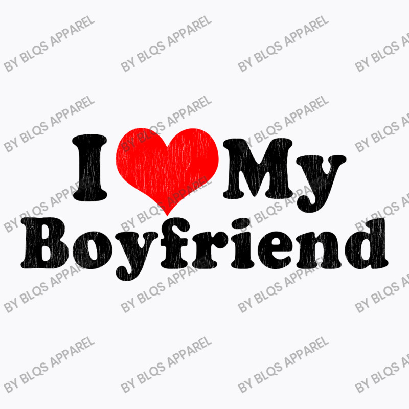 I Love My Boyfriend Valentine's Day T-shirt | Artistshot