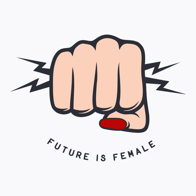 Future Is Female T-shirt | Artistshot