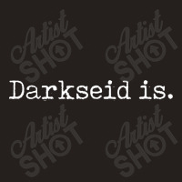 Darkseid Is For Dark Tank Top | Artistshot
