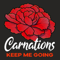 Carnation T  Shirt Carnations Keep Me Going Flower T  Shirt Ladies Fitted T-shirt | Artistshot