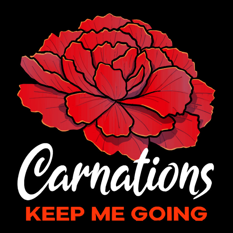 Carnation T  Shirt Carnations Keep Me Going Flower T  Shirt Youth Hoodie by parkerconroy39 | Artistshot