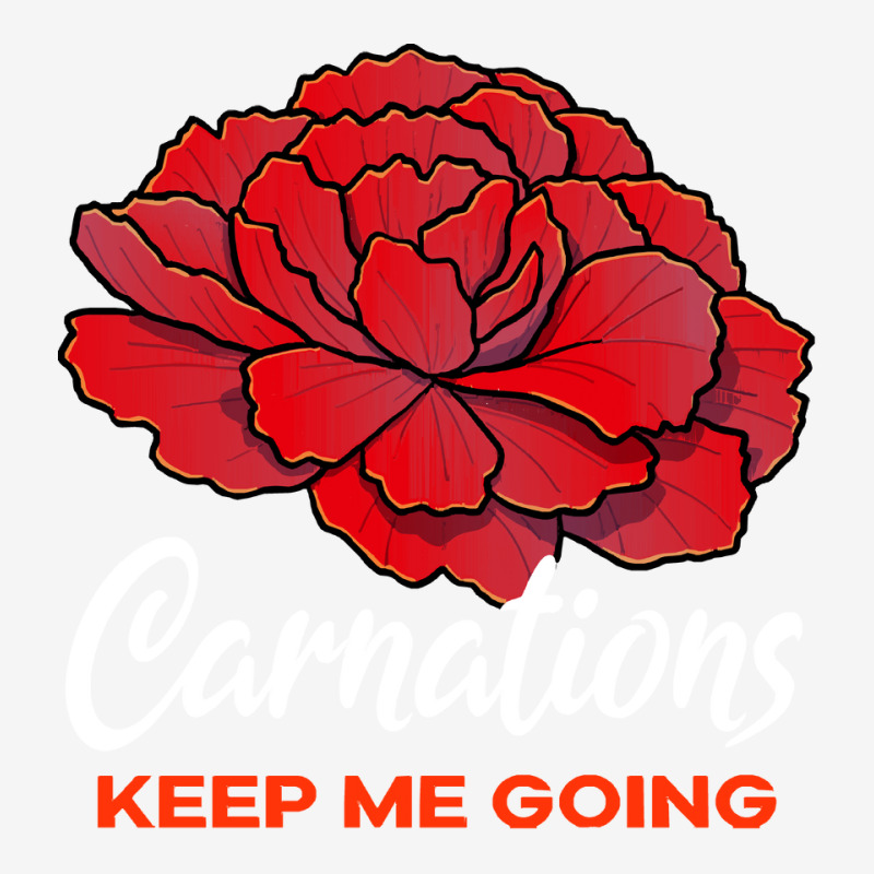 Carnation T  Shirt Carnations Keep Me Going Flower T  Shirt Youth 3/4 Sleeve by parkerconroy39 | Artistshot