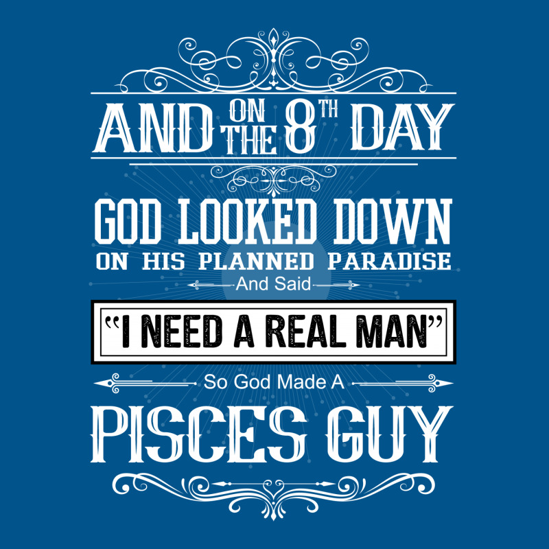 And 8th Day God Look Down So God Made A Pisces Guy Classic T-shirt | Artistshot