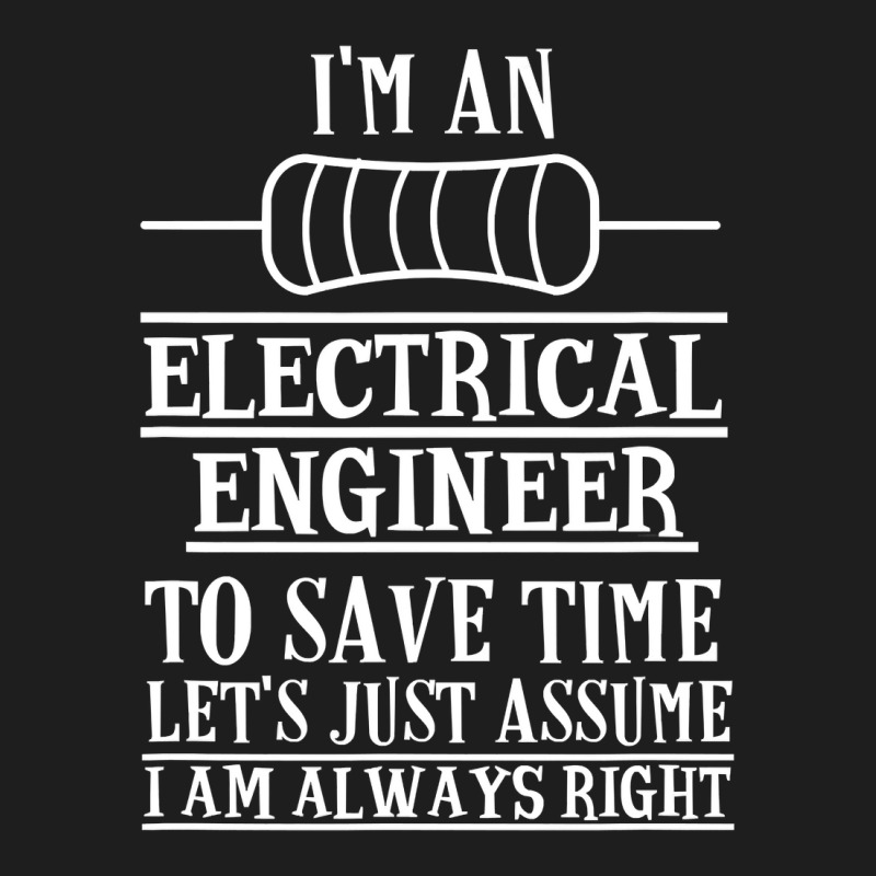 Funny Electrical Engineer Gift Electronics T Shirt Classic T-shirt by bakien89 | Artistshot