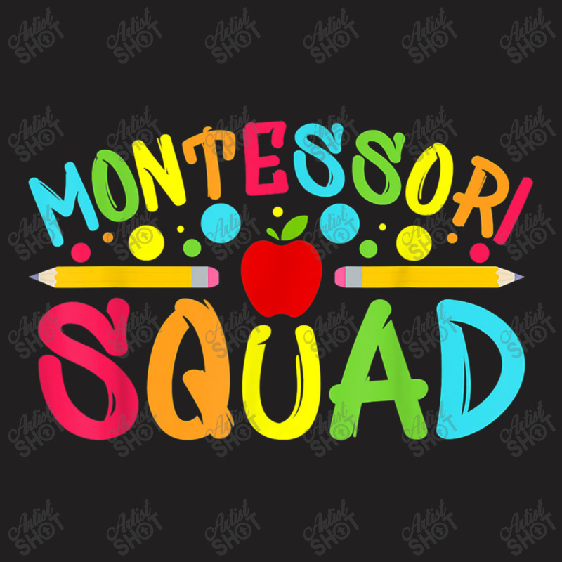 Funny Montessori Squad Montessori Teacher Back To School T Shirt T-shirt | Artistshot