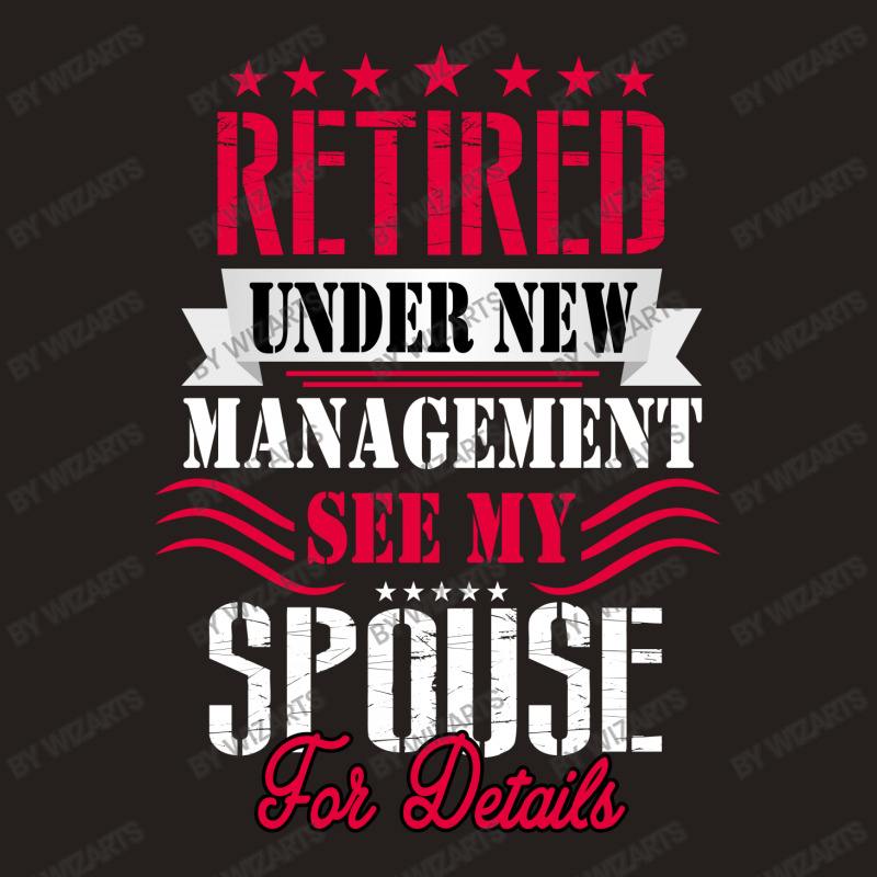 Retired Under New Management See My Spouse For Details Tank Top | Artistshot
