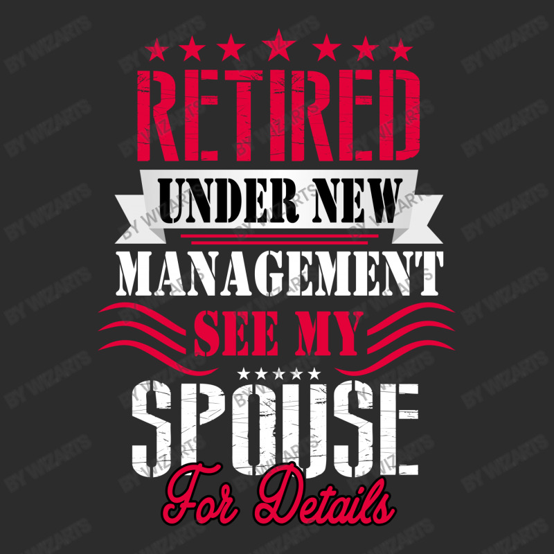 Retired Under New Management See My Spouse For Details Exclusive T-shirt | Artistshot