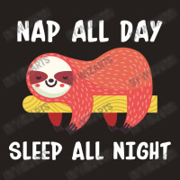 Nap All Day Sleep All Nigh Tank Top | Artistshot