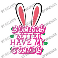 Bunny Better Have My Candy Crewneck Sweatshirt | Artistshot