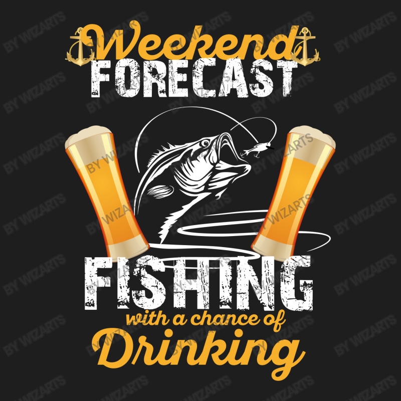 Weekend Forecast Fishing With A Chance Of Drinking Classic T-shirt | Artistshot