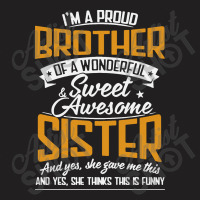 I'm A Proud Brother Of A Wonderful T-shirt | Artistshot