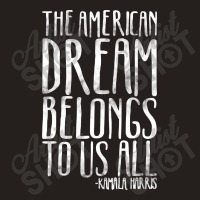 The American Dream Belongs To Us All Kamala Harris Quote Tank Top | Artistshot
