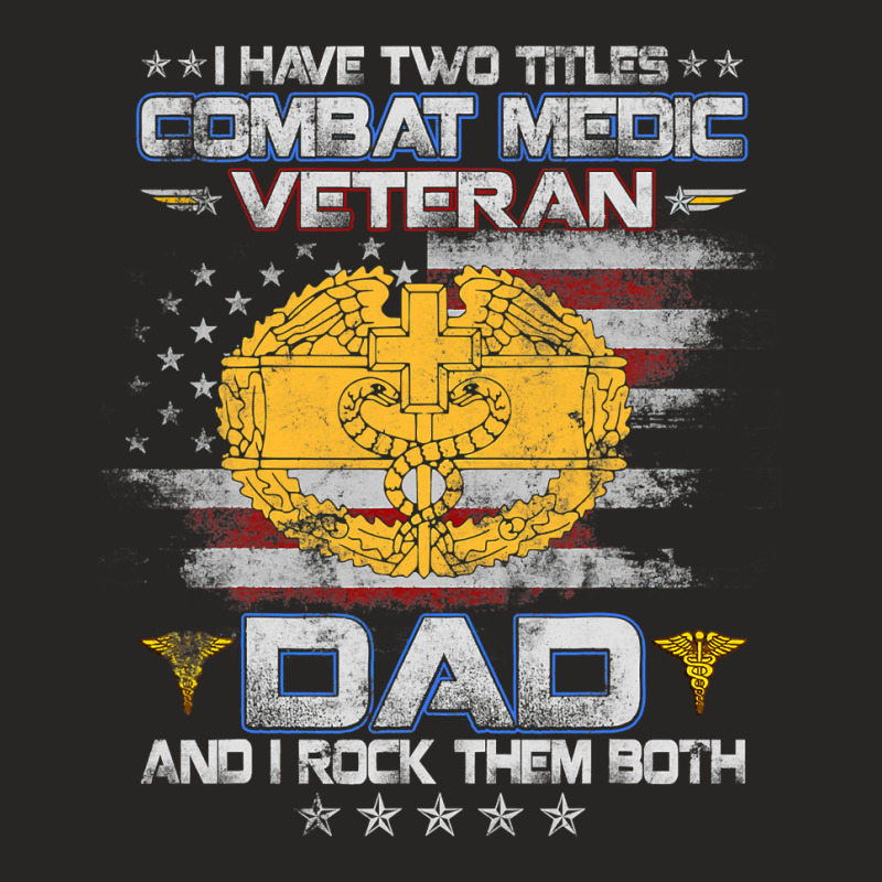 I Have Two Titles Combat Medic Veteran Dad Medical Military 147 Ladies Fitted T-Shirt by pester | Artistshot