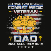 I Have Two Titles Combat Medic Veteran Dad Medical Military 147 Scorecard Crop Tee | Artistshot