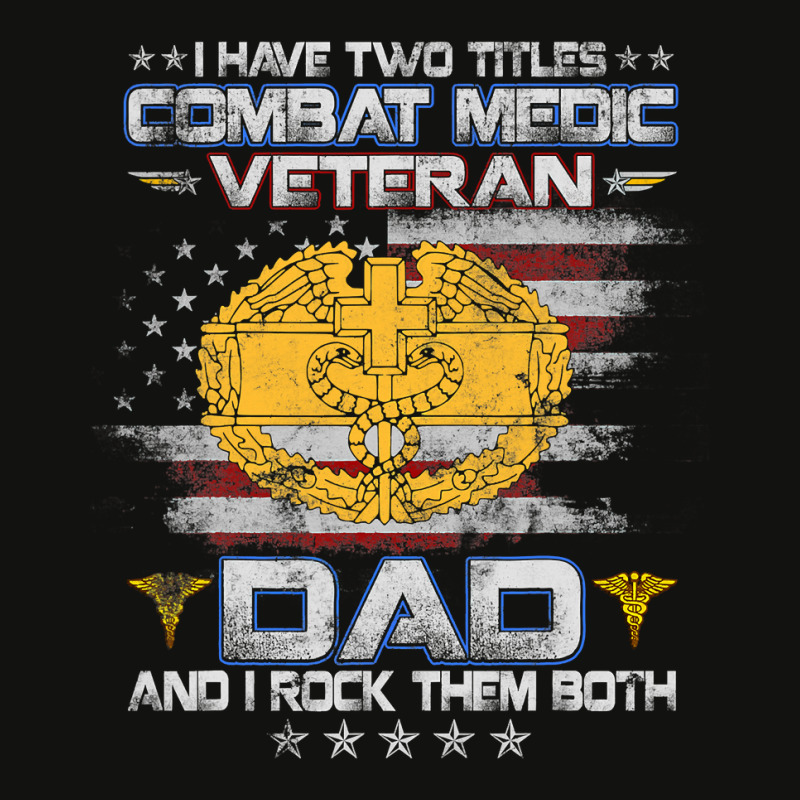 I Have Two Titles Combat Medic Veteran Dad Medical Military 147 Scorecard Crop Tee by pester | Artistshot