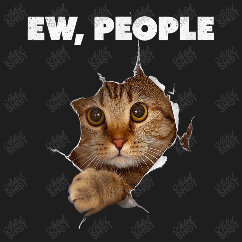 Ew, People Cat Shirt Meow Kitty Funny Cats Mom And Cat Dad T Shirt Classic T-shirt by RoyalStore | Artistshot