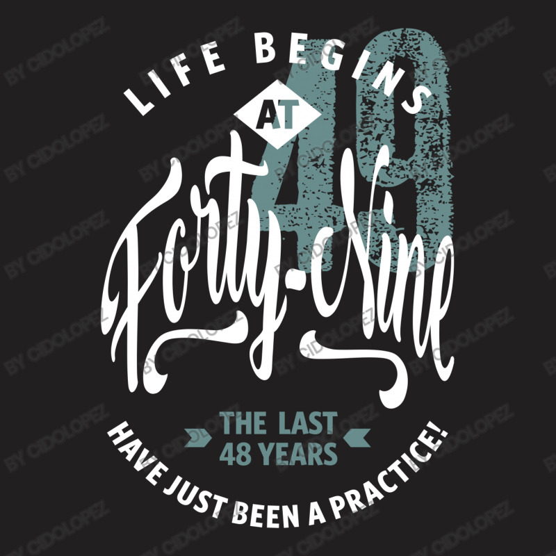 Life Begins At 49 T-shirt | Artistshot
