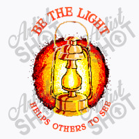 Be The Light T-shirt | Artistshot