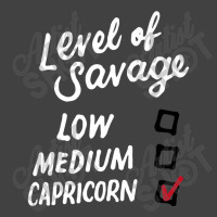 Level Of Savage Low Medium Capricorn Gift Novelty Birthday Premium T S Vintage T-shirt | Artistshot